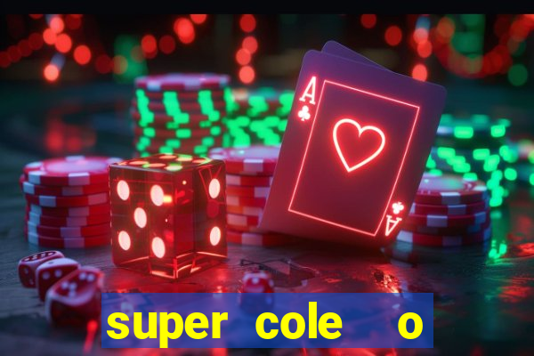 super cole  o 7784 jogos download